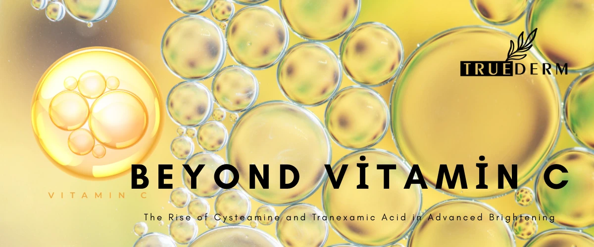 Au-delà de la Vitamine C : L’essor de la Cystéamine et de l’Acide Tranexamique dans l’éclaircissement avancé