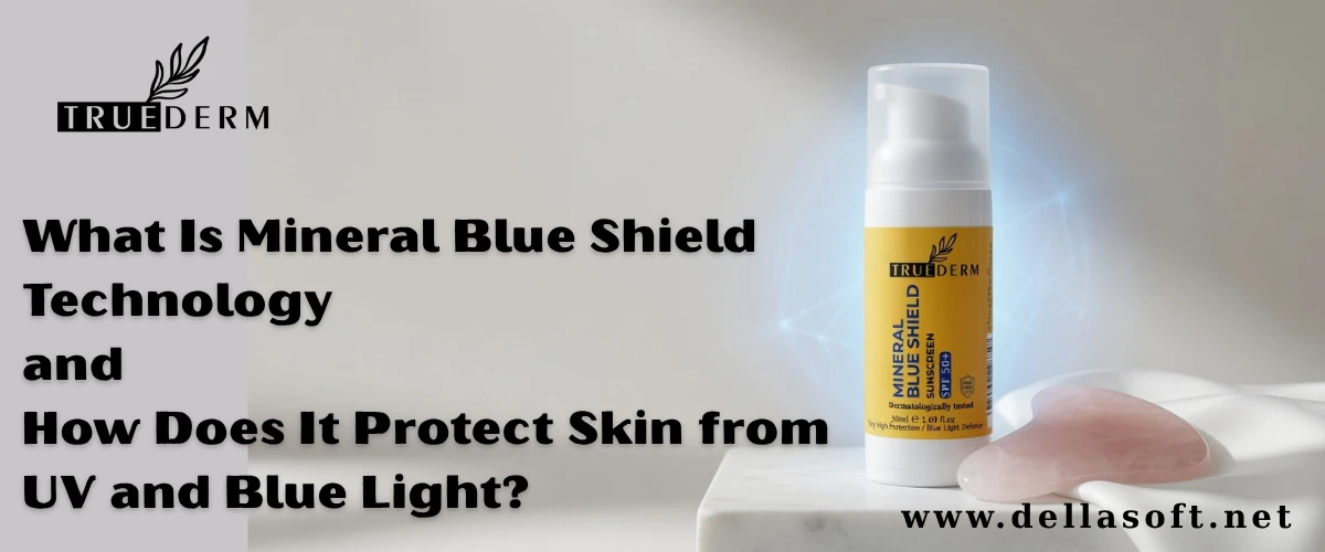 What Is Mineral Blue Shield Technology and How Does It Protect Skin from UV and Blue Light?